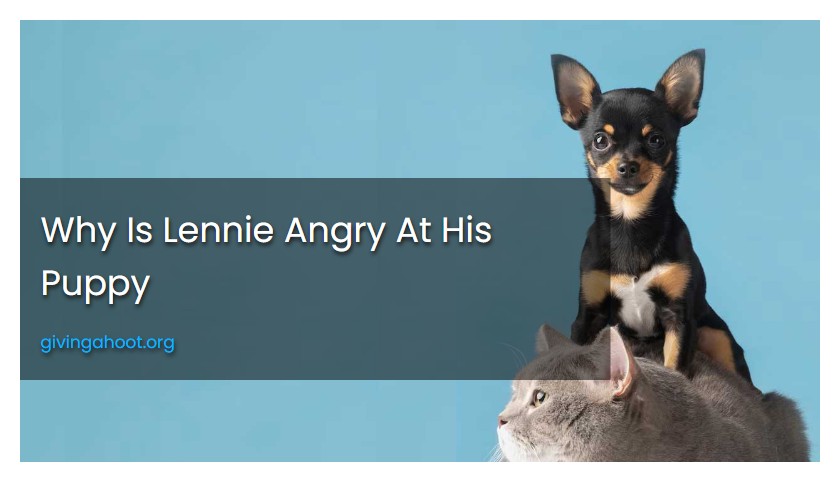 Why Is Lennie Angry At His Puppy